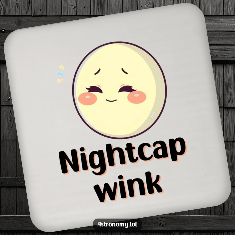 Funny playful moon character winking slyly, a humorous drink coaster.