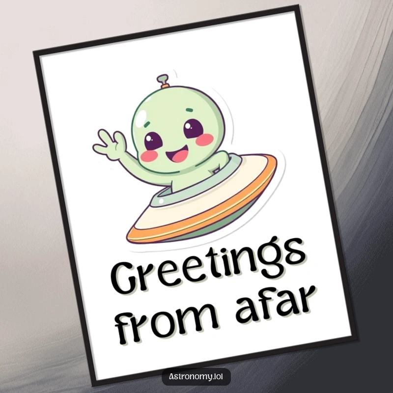 Funny alien poster featuring a smiling character waving from a spaceship, designed to add humor to any room.