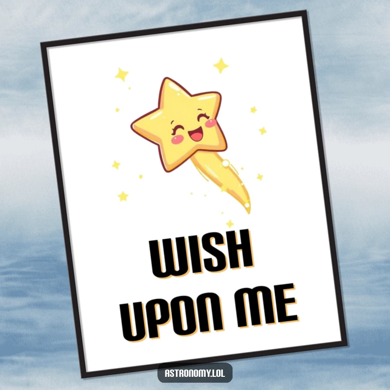 Funny poster of a joyful shooting star leaving a sparkly trail, bringing a sense of magic and happiness to your walls.